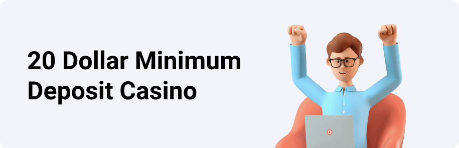 20 Dollar Minimum Deposit Casino